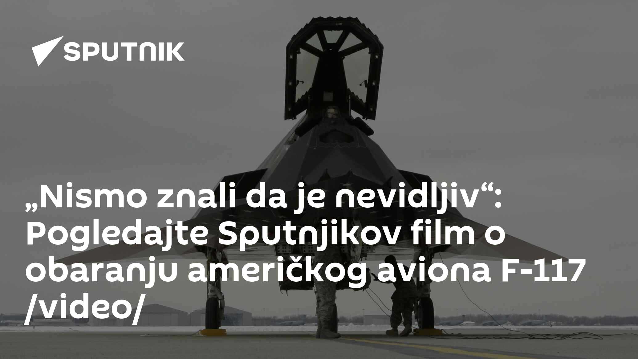 „Nismo Znali Da Je Nevidljiv“: Pogledajte Sputnjikov Film O Obaranju ...