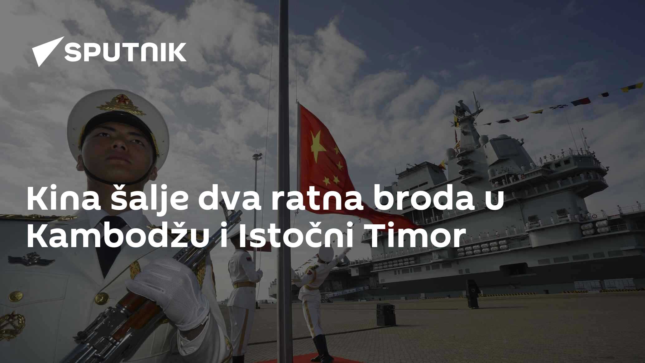 Kina šalje dva ratna broda u Kambodžu i Istočni Timor - 09.05.2024 ...