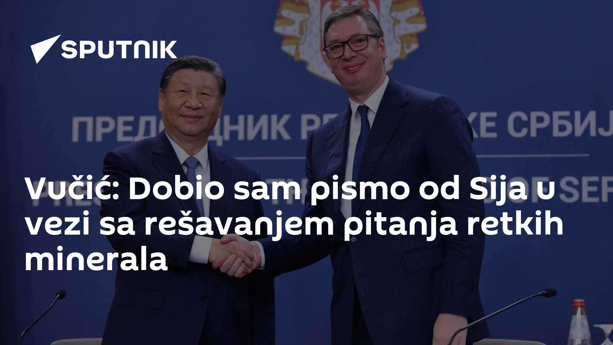 Vučić: Dobio sam pismo od Sija u vezi sa rešavanjem pitanja retkih minerala