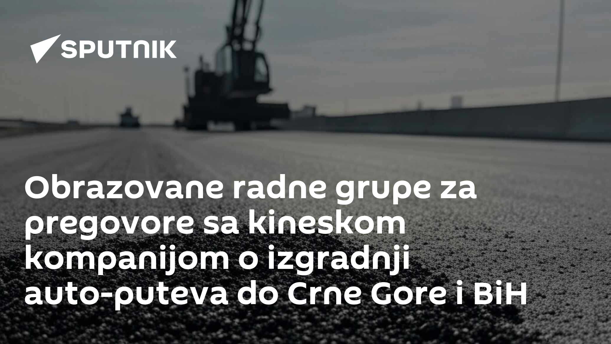 Obrazovane radne grupe za pregovore sa kineskom kompanijom o izgradnji auto-puteva do Crne Gore i BiH