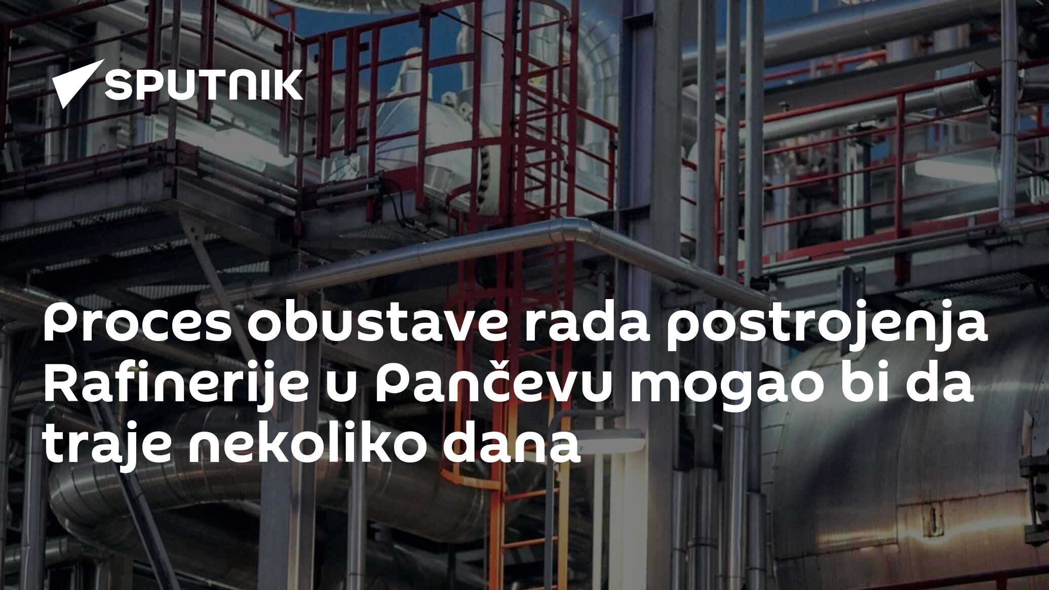 Proces obustave rada postrojenja Rafinerije u Pančevu mogao bi da traje nekoliko dana