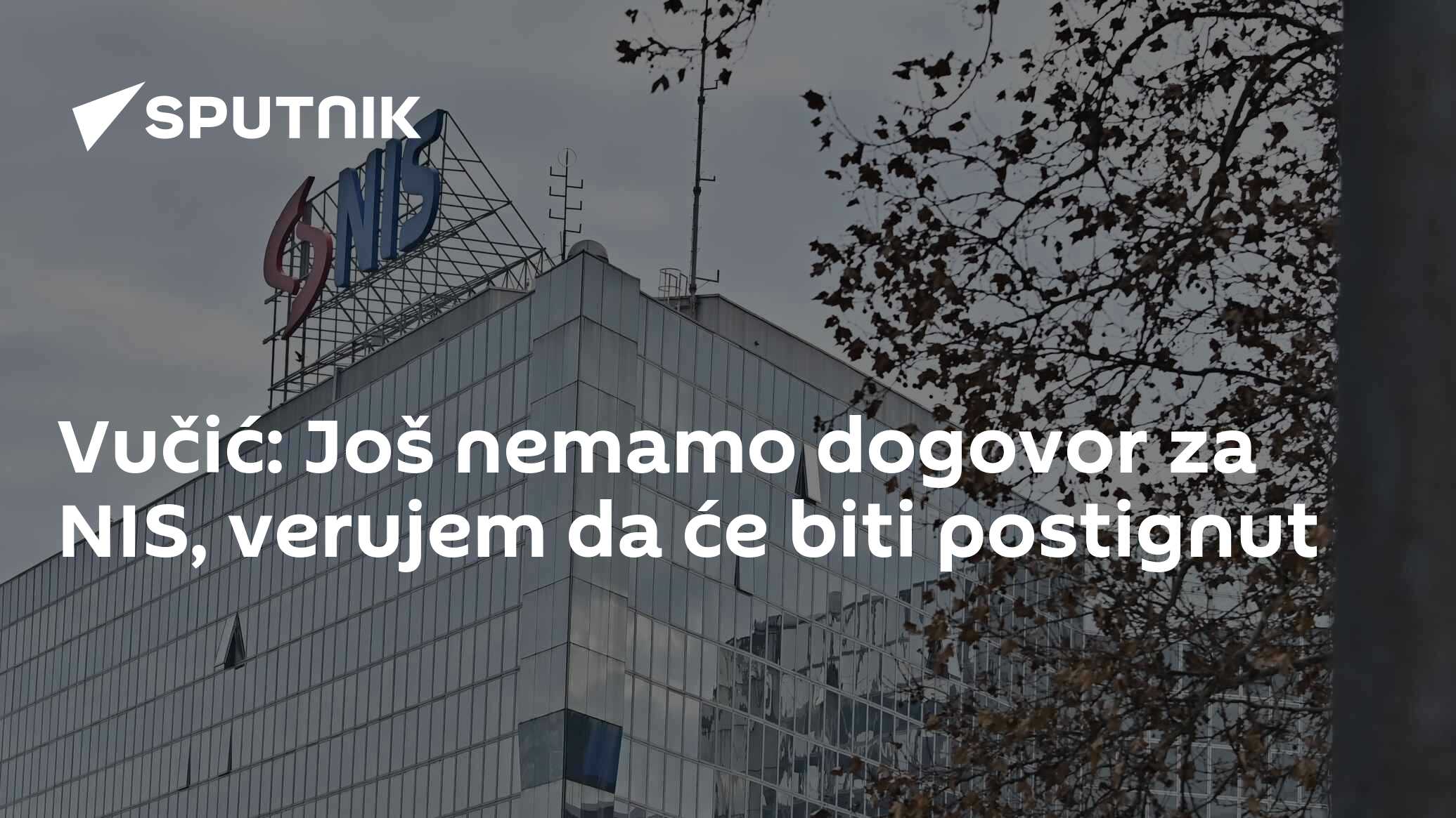 Vučić: Još nemamo dogovor za NIS, verujem da će biti postignut