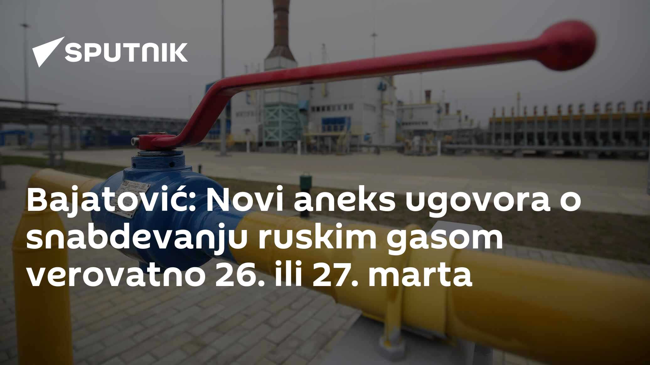 Bajatović: Novi aneks ugovora o snabdevanju ruskim gasom verovatno 26. ili 27. marta